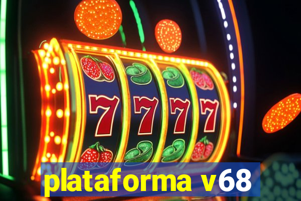 plataforma v68